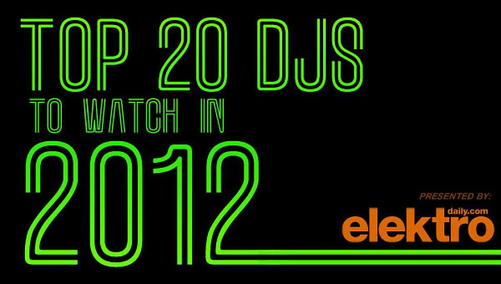 Coming Soon: Elektro Presents 20 DJs to watch in 2012 PREVIEW