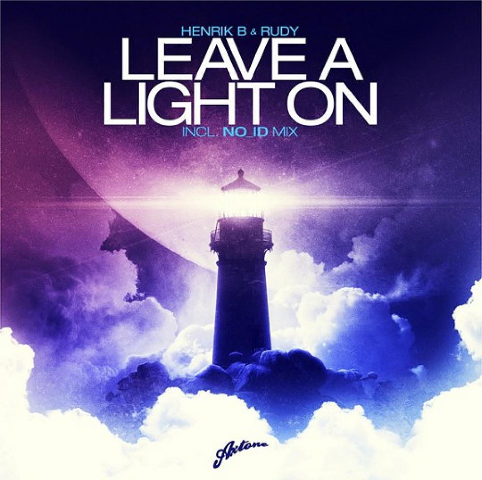 Henrik B &#038; Rudy &#8220;Leave a Light On&#8221; + NO_ID Remix Out Now