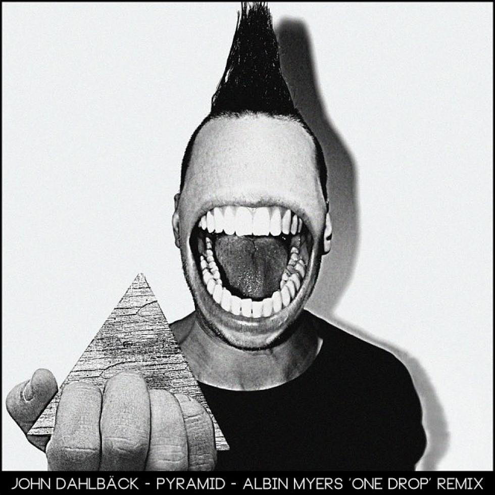 John Dahlbäck &#8220;Pyramid&#8221; Albin Myers Remix PREVIEW