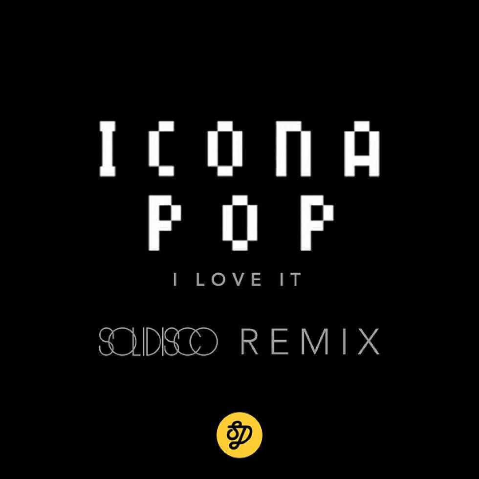 Icona Pop &#8220;I Love It&#8221; Solidisco Remix
