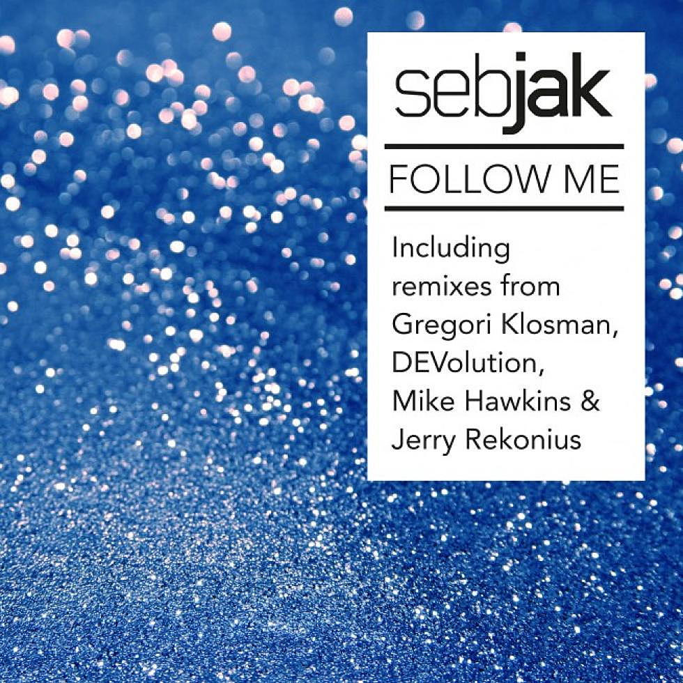 Sebjak &#8220;Follow Me&#8221; Remixes Out Now