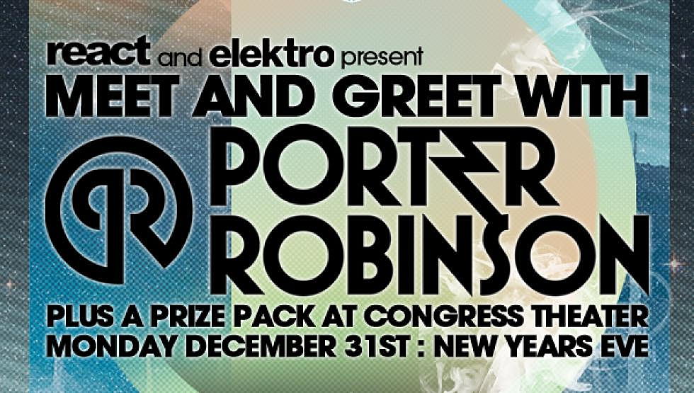 React Presents x Elektro Present: Win a Meet n Greet w/ Porter Robinson on New Years Eve at Congress Theater &#038; More Prizes