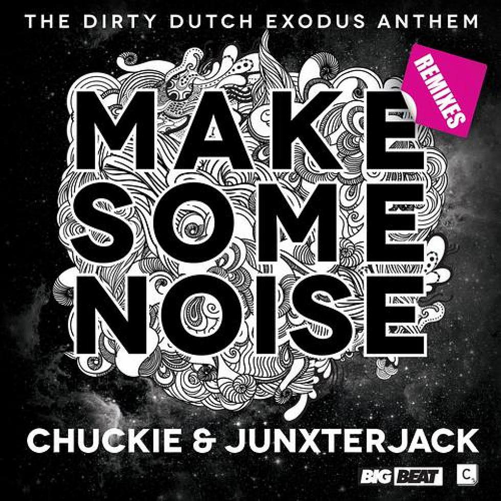 Chuckie &#038; Junxterjack &#8220;Make Some Noise&#8221; Remixes Out Now