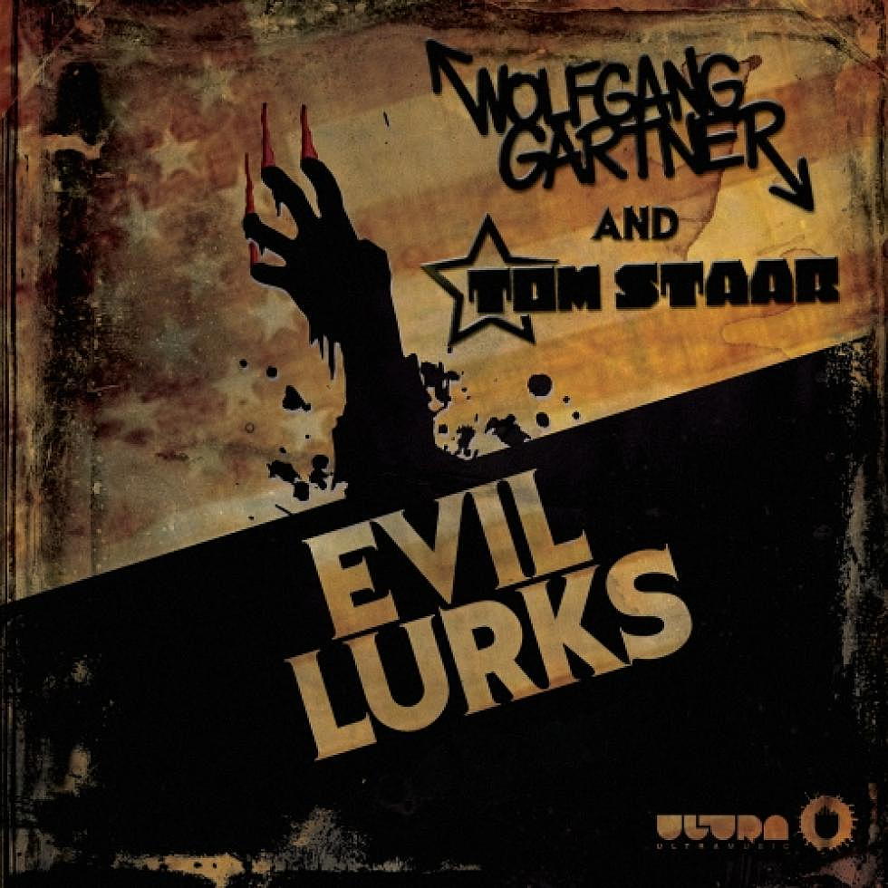 Wolfgang Gartner &#038; Tom Staar &#8220;Evil Lurks &#8220;