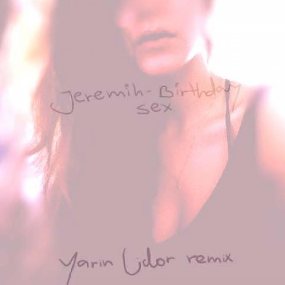 Cross-Switch: JEREMIH &#8220;BIRTHDAY SEX&#8221; YARIN LIDOR Remix