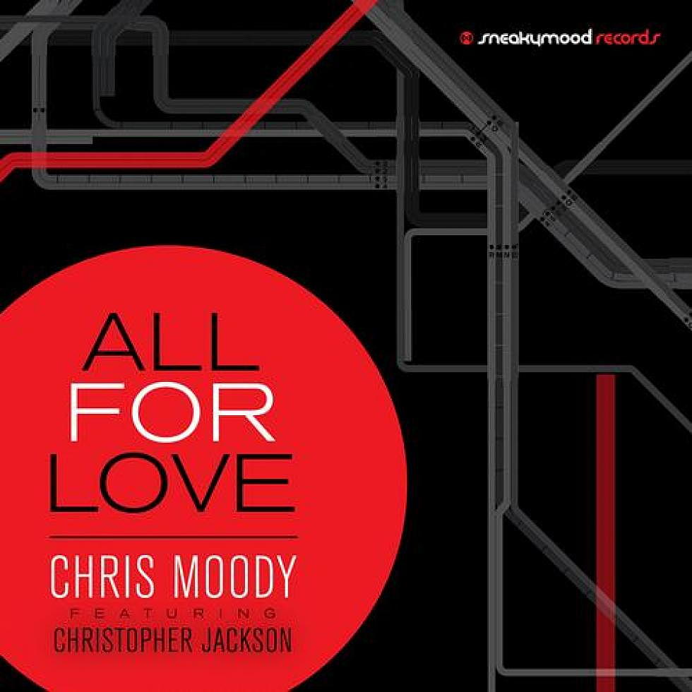 Chris Moody Ft.Christopher Jackson &#8220;All For Love&#8221; Original and Remixes Out Now