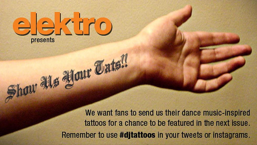elektro presents: Show us your TATS for a chance to be featured in the next issue