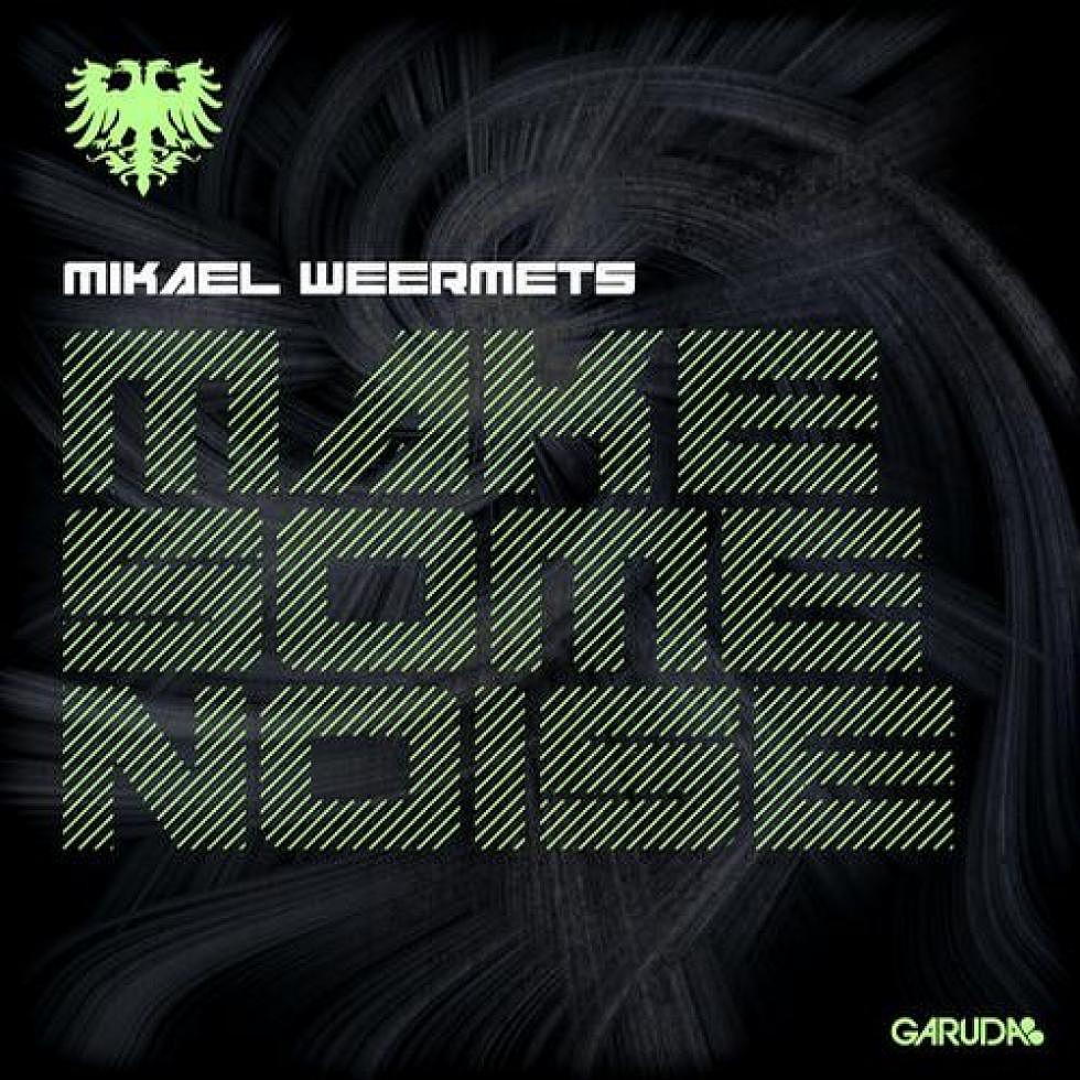 Mikael Weermets &#8220;Make Some Noise&#8221; Out Now