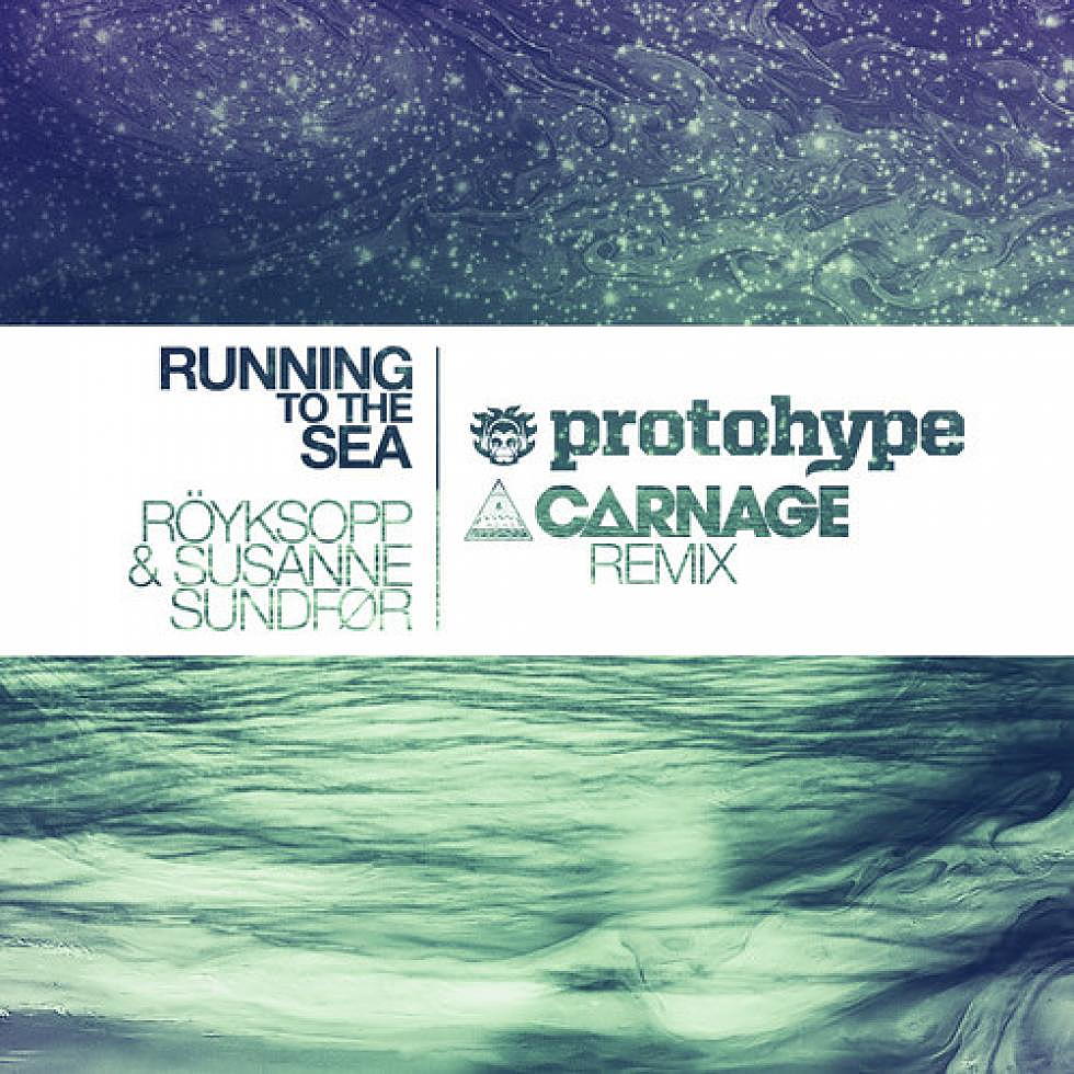 Röyskopp &#038; Susanne Sundfor &#8220;Running To The Sea&#8221; Protohype &#038; Carnage Remix