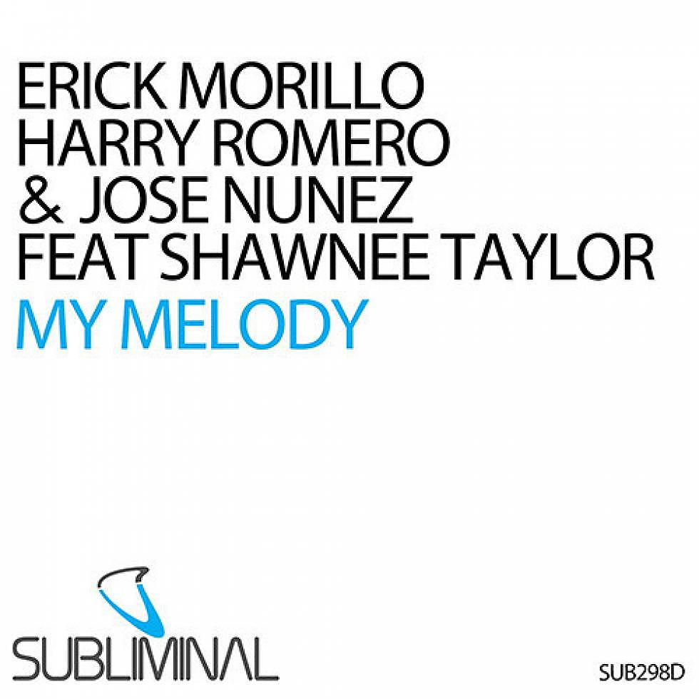 Erick Morillo, Harry Romero &#038; Jose Nunez ft Shawnee Taylor &#8220;My Melody&#8221;