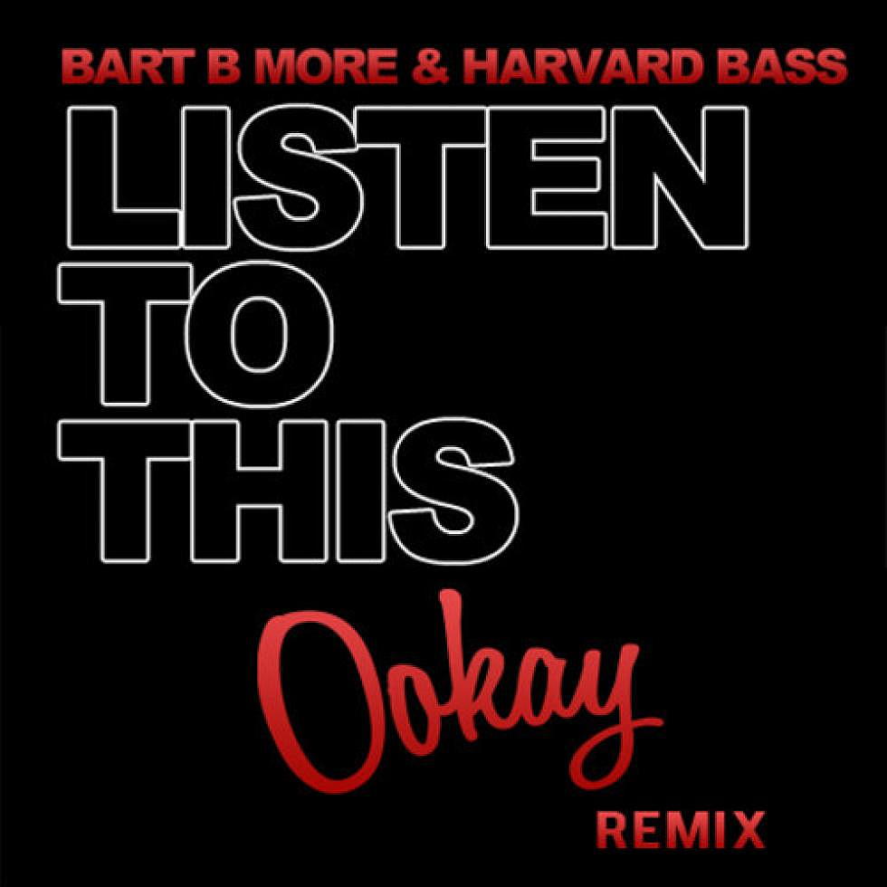 Bart B More &#038; Harvard Bass &#8220;Listen To This&#8221; Ookay Remix