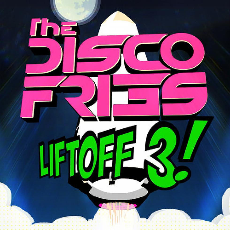 The Disco Fries Present: LIFTOFF 3!