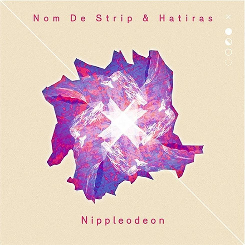Nom De Strip &#038; Haitra &#8220;Nippleodeon&#8221;