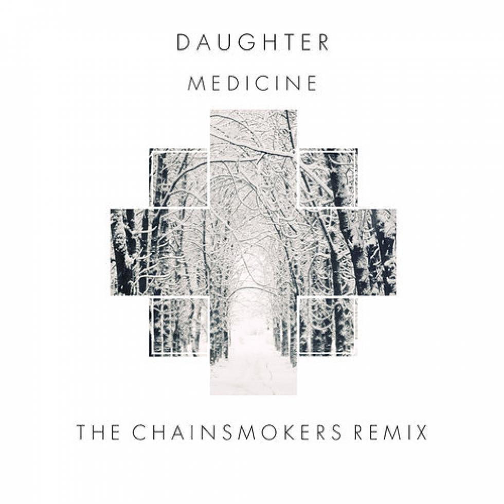 Daughter &#8220;Medicine&#8221; The Chainsmokers Remix