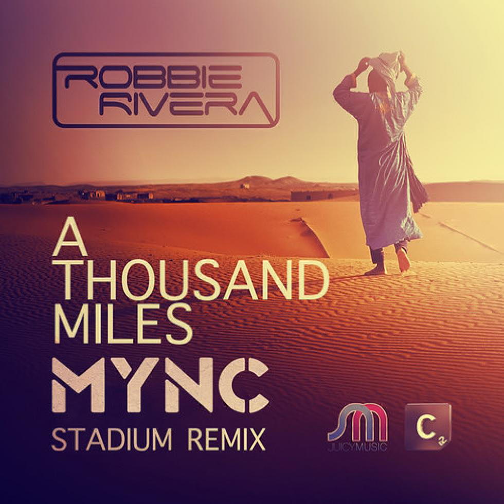 Robbie Rivera &#8220;A Thousand Miles&#8221; MYNC Stadium Remix
