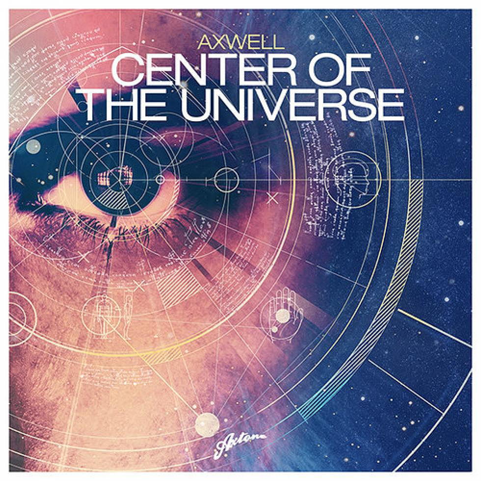 Axwell &#8220;Center Of The Universe&#8221; Preview