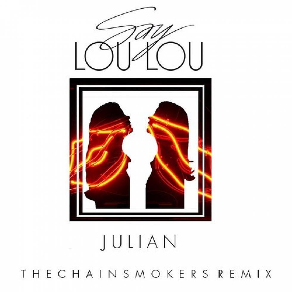 Say Lou Lou &#8220;Julian&#8221; The Chainsmokers Remix