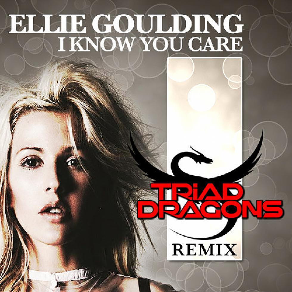 Ellie Goulding &#8220;I Know You Care&#8221; Triad Dragons Remix