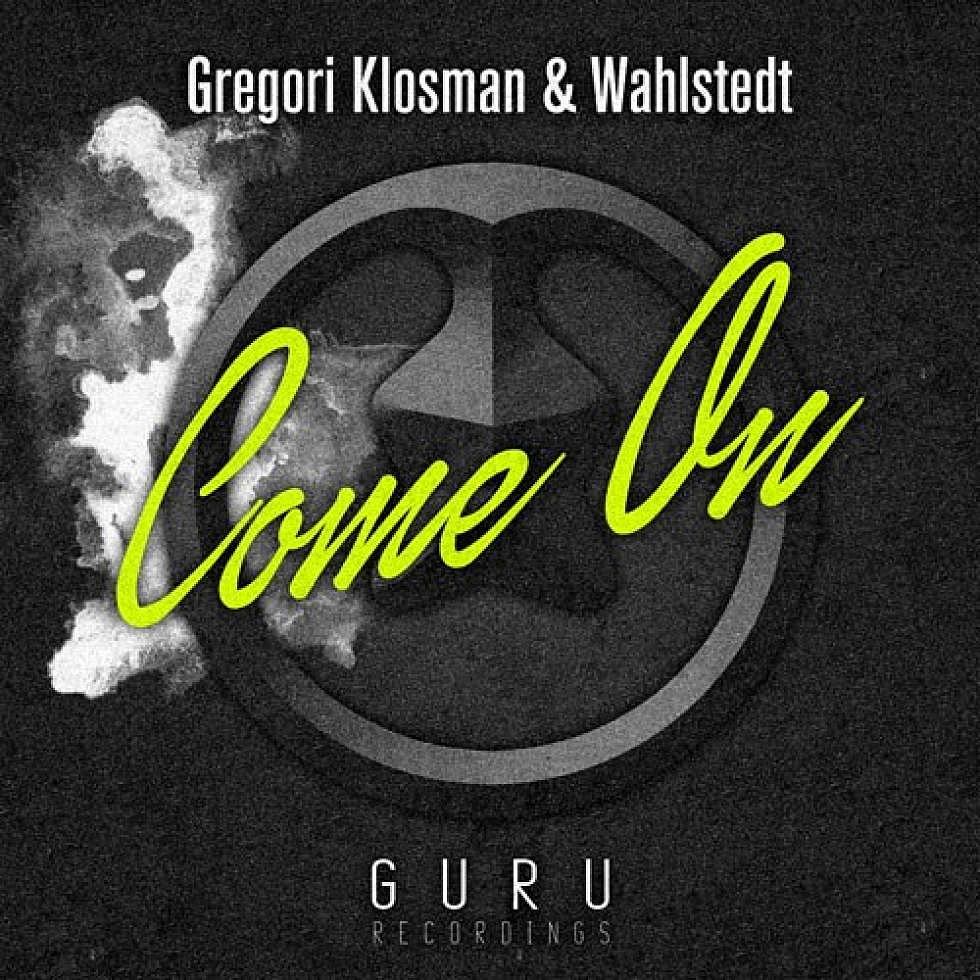 Gregori Klosman and Wahlstedt &#8220;Come On&#8221;