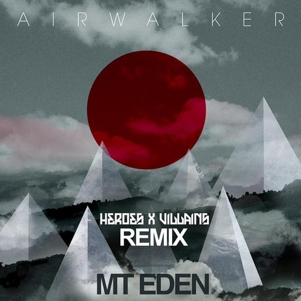 Mt.Eden &#8220;Airwalker&#8221; Heroes X Villains Remix