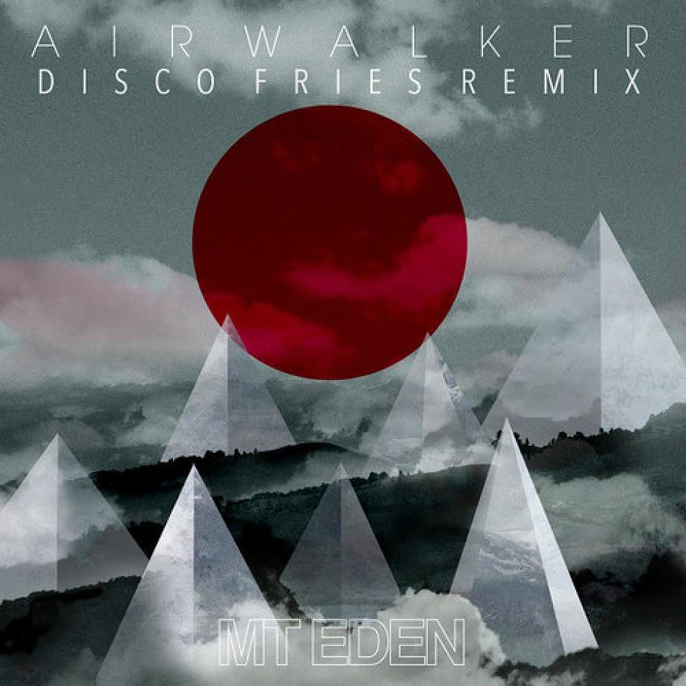 Mt. Eden &#8220;Air Walker&#8221; The Disco Fries Remix