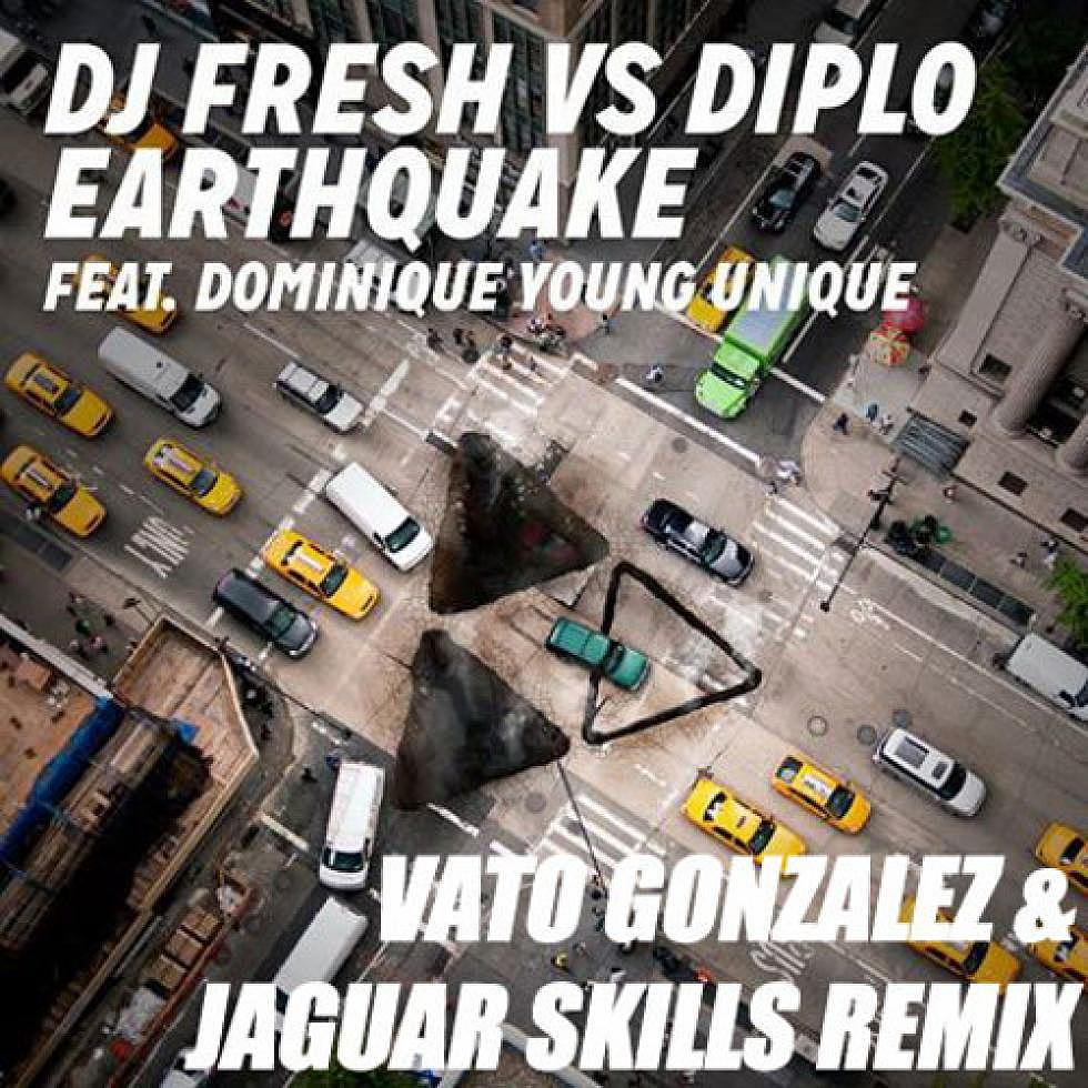 DJ Fresh vs. Diplo ft. Dominique Young Unique &#8220;Earthquake&#8221; Vato Gonzalez &#038; Jaguar Skills remix
