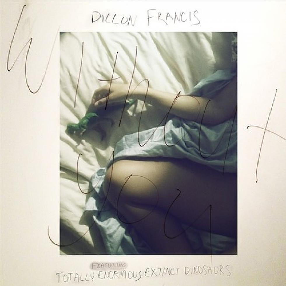Dillon Francis ft. Totally Enormous Extinct Dinosaurs &#8220;Without You&#8221; Preview
