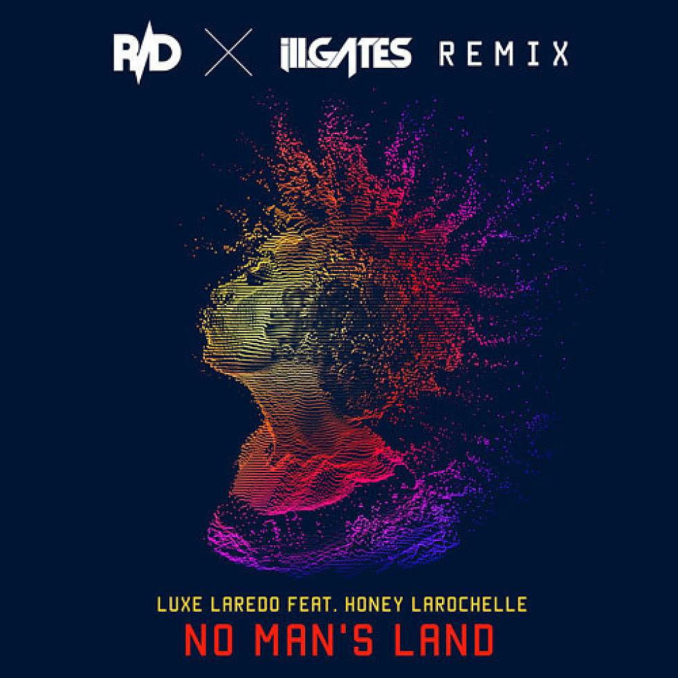 Luxe Laredo ft. Honey Larochelle &#8220;No Man&#8217;s Land&#8217; ill.Gates &#038; R/D remix