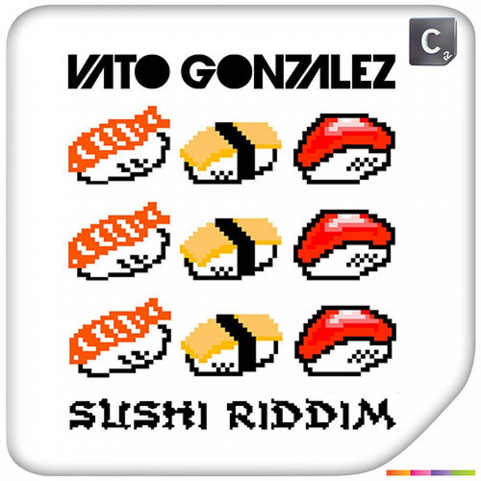 Vato Gonzalez &#8220;Sushi Riddim&#8221; Preview