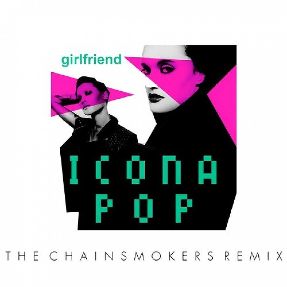 Icona Pop &#8220;Girlfriend&#8221; The Chainsmokers Remix