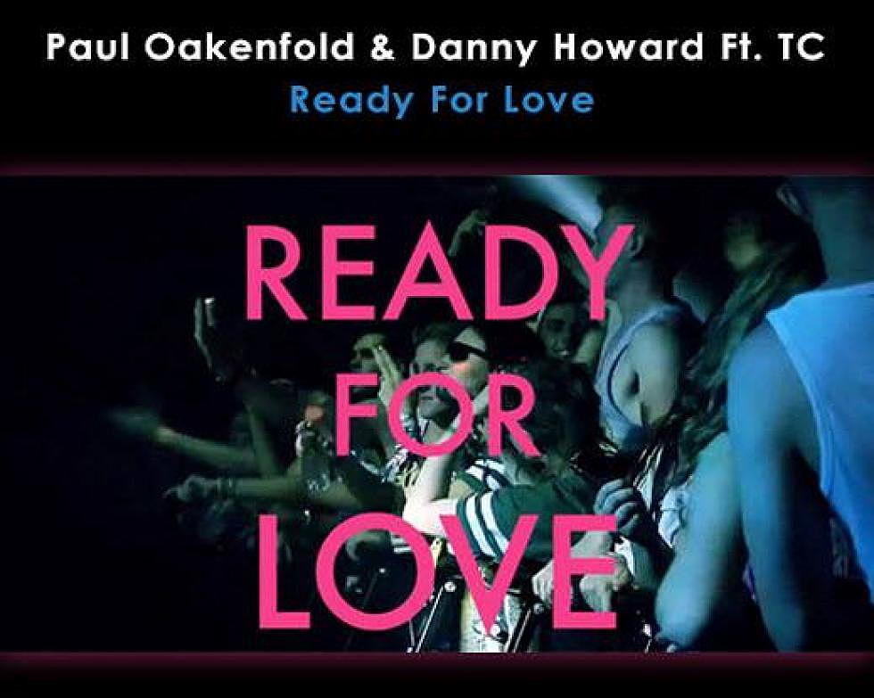 Paul Oakenfold and Danny Howard are &#8220;Ready For Love&#8221;