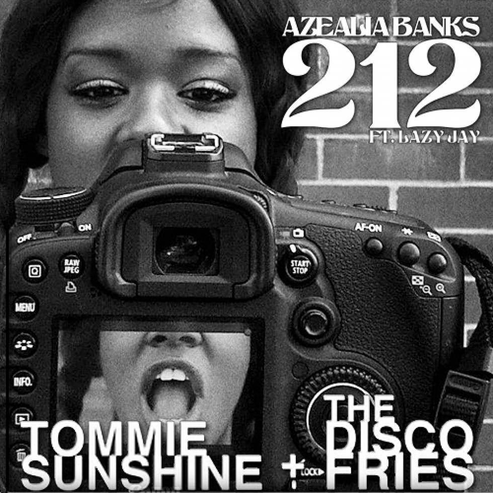 Cross-Switch: Azelia Banks Ft. Lazy Jay &#8220;212&#8221; Tommie Sunshine &#038; Disco Fries Remix