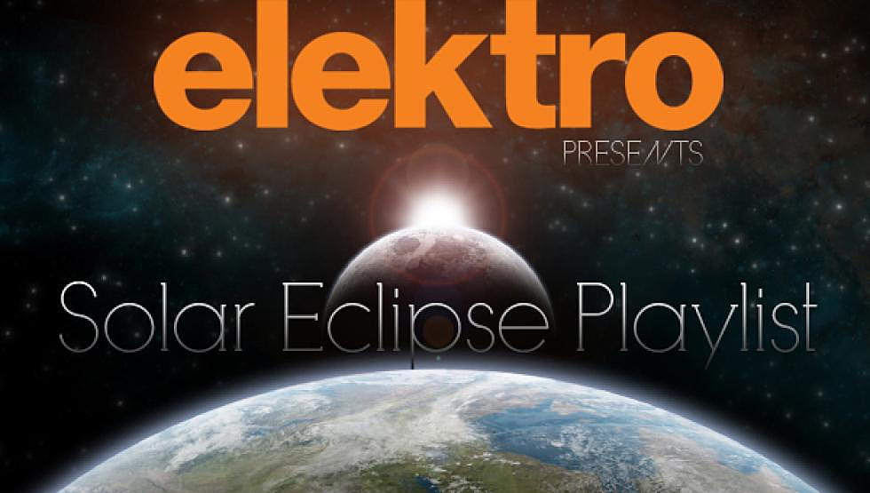Elektro Presents: EDM Hits for the Solar Eclipse