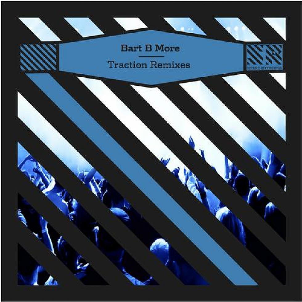 Bart B More &#8220;Traction&#8221; Remixes Out Now