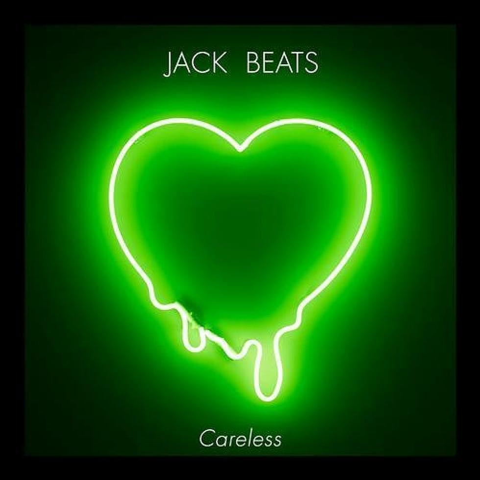 Jack Beats &#8216;Careless&#8217; EP Out Now