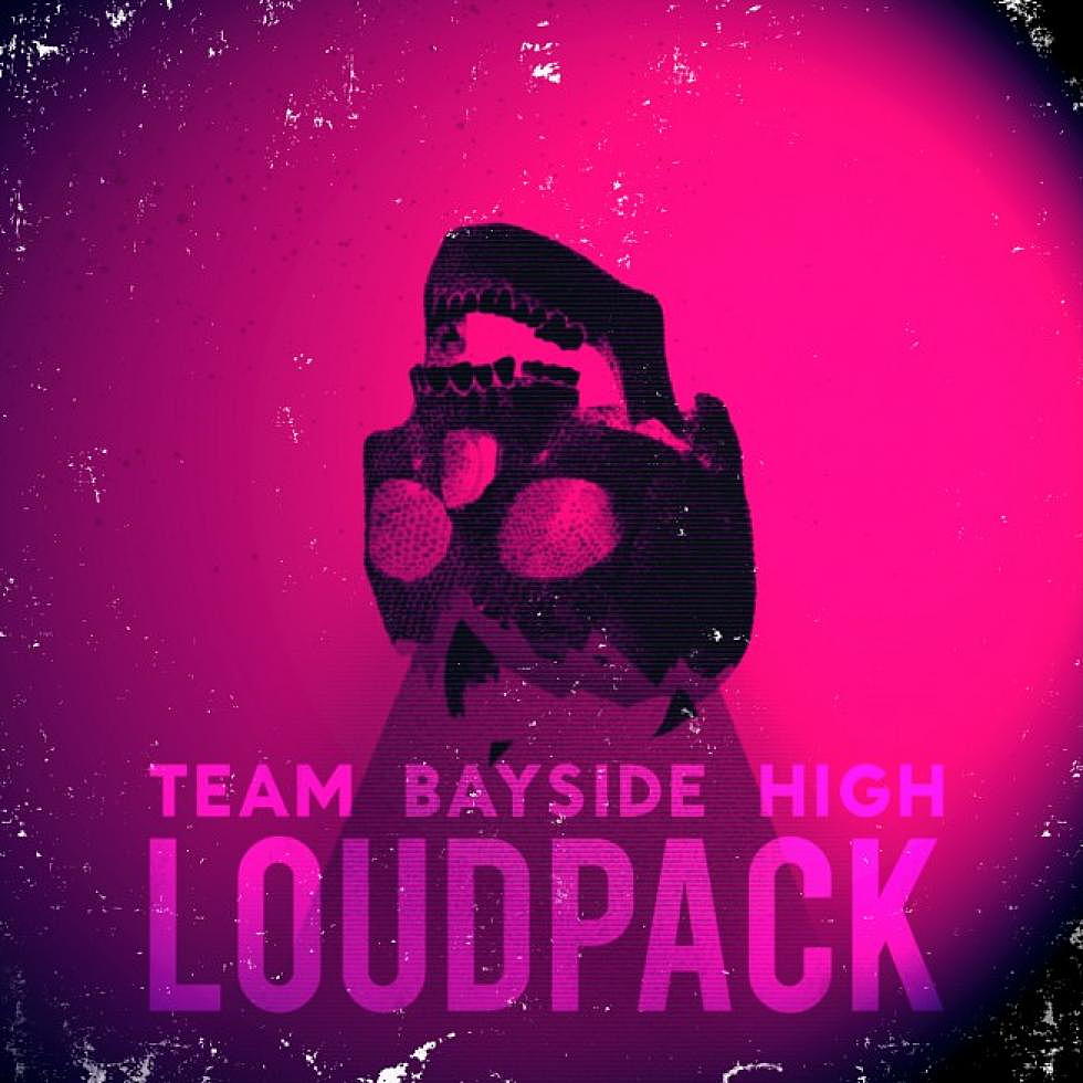 Team Bayside High &#8220;Loudpack&#8221; EP out now (Free!)