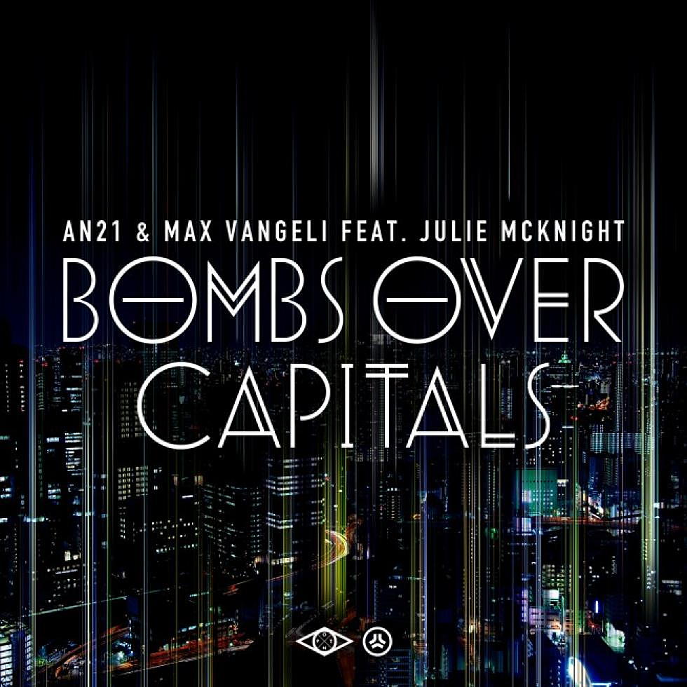 AN21 &#038; Max Vangeli ft. Julie McKnight &#8220;Bombs Over Capitals&#8221; Preview