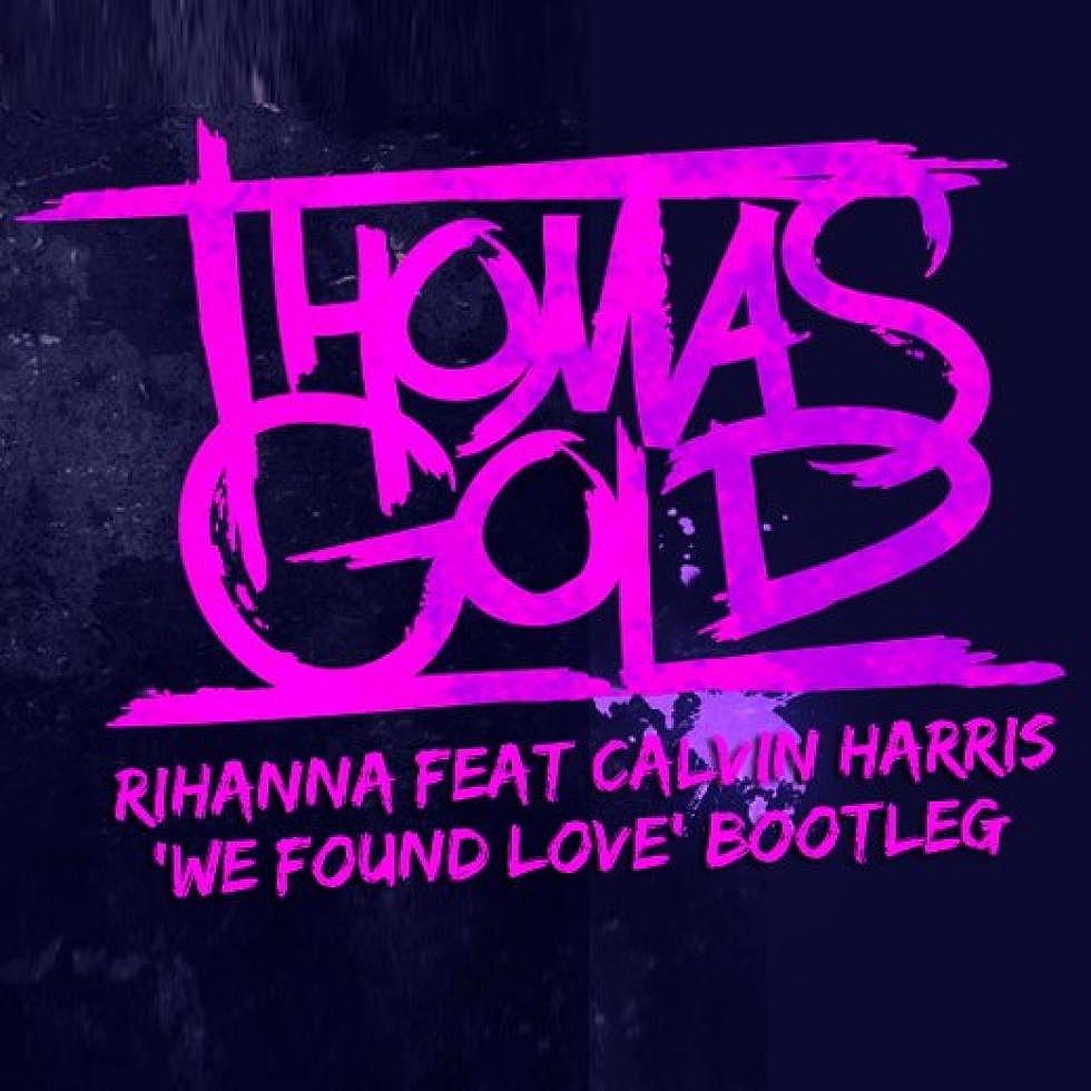 &#8220;We Found Love&#8221; Thomas Gold Bootleg Free Download