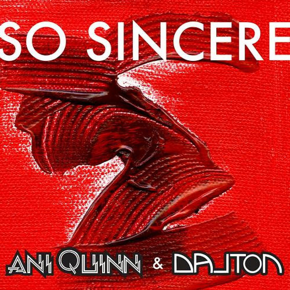 Ani Quinn &#038; Dalton &#8220;So Sincere&#8221; Out Now