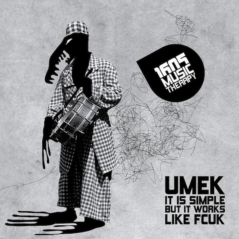 UMEK &#8220;It Is Simple But It Works Like Fcuk&#8221; Out Now w/ Remixes