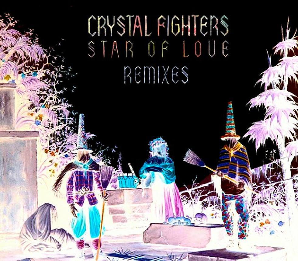 Crystal Fighters &#8216;Star Of Love&#8217; Remixes