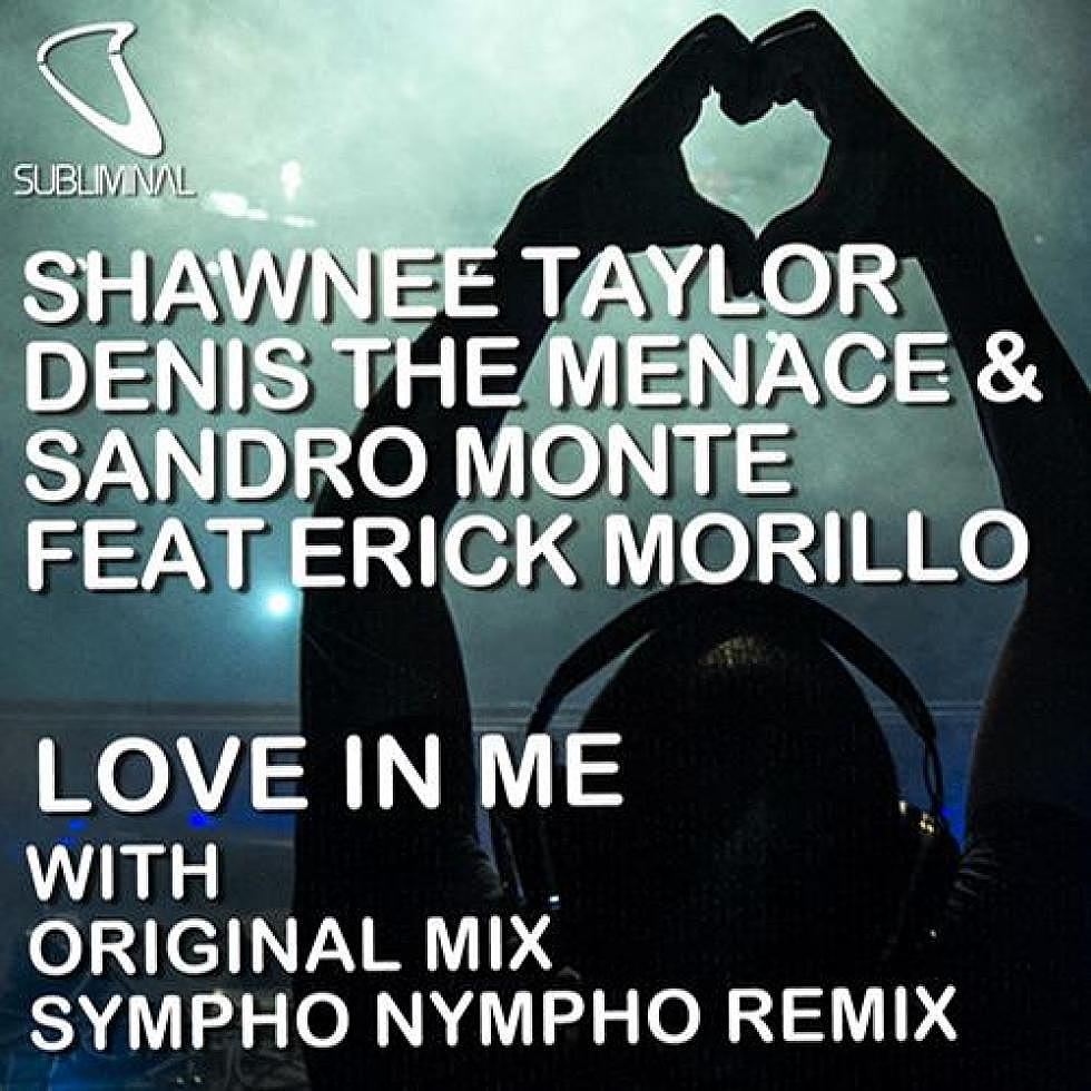Shawnee Taylor, Denis The Menace &#038; Sandro Monte ft Erick Morillo &#8220;Love In Me&#8221; Out Now