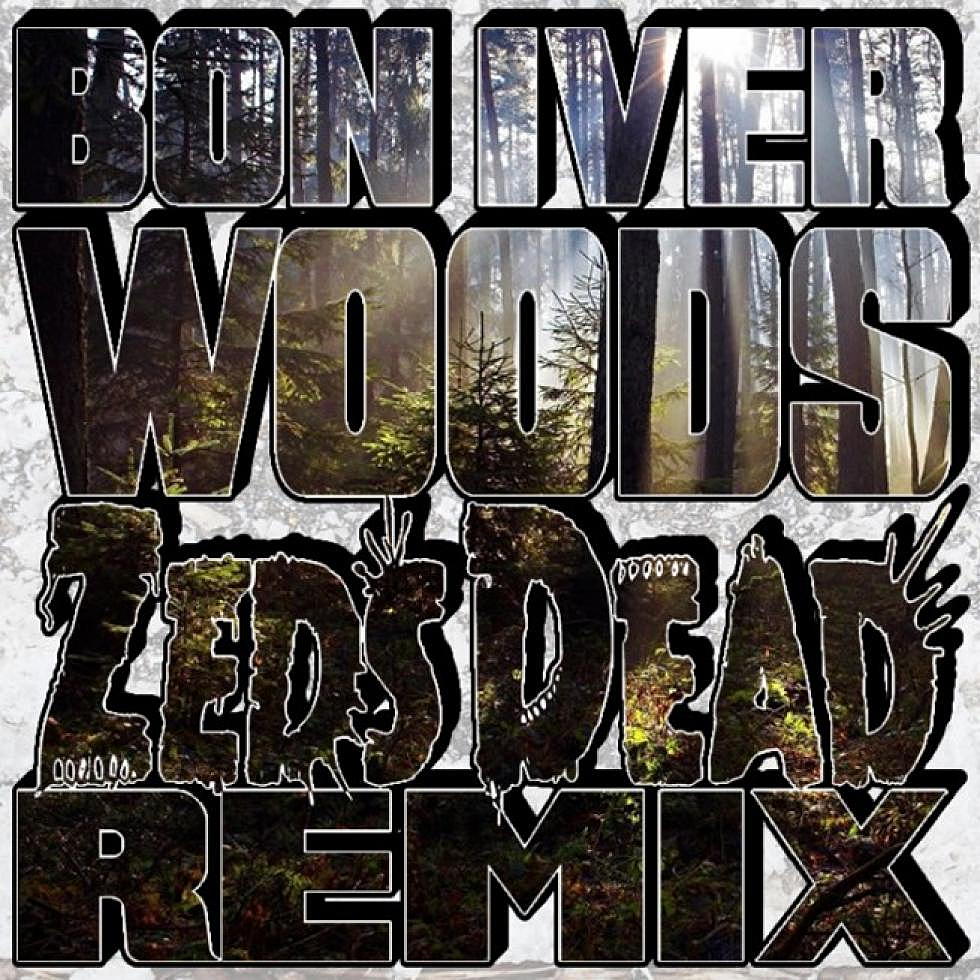 Cross-Switch: Bon Iver &#8220;Woods&#8221; Zeds Dead Remix