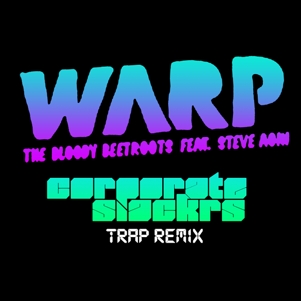 The Bloody Beetroots &#8220;Warp 1.9&#8243; Corporate Slackrs Trap Remix