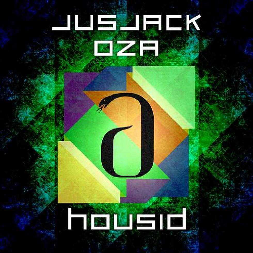 Jus Jack and Oza &#8220;Housid&#8221; Out Now