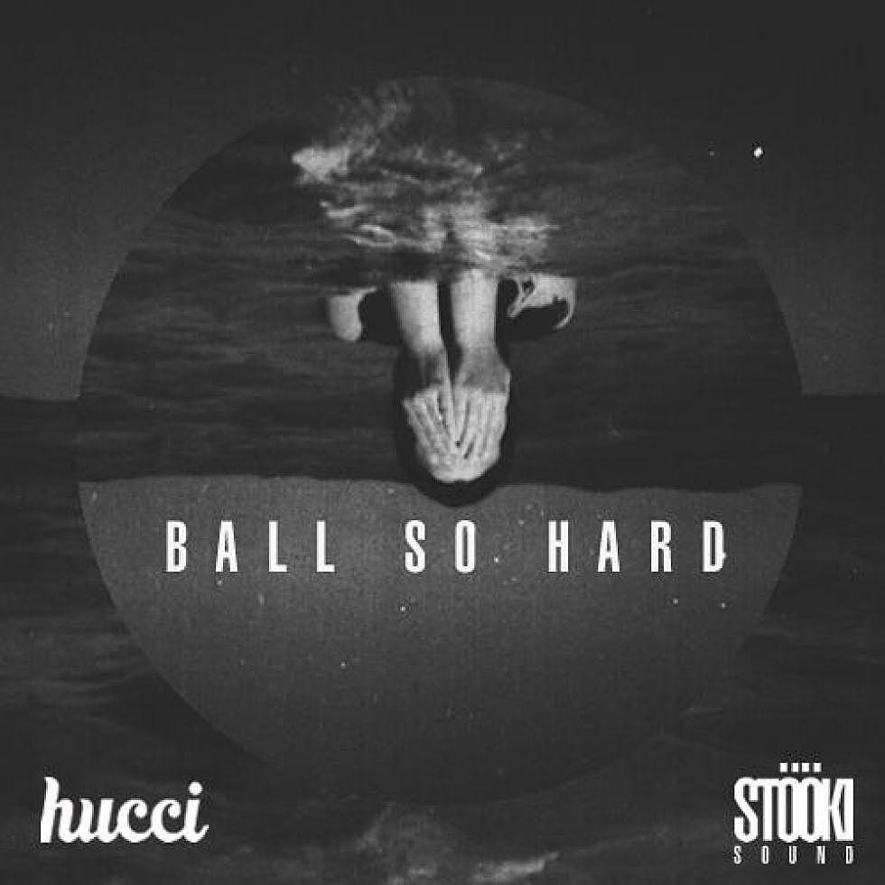 Hucci x Stooki Sound &#8220;Ball So Hard&#8221;