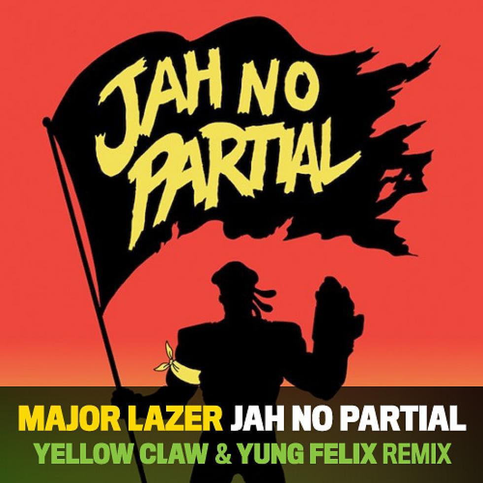 Major Lazer &#8220;Jah No Partial&#8221; Yellow Claw &#038; Yung Felix Remix Free Download