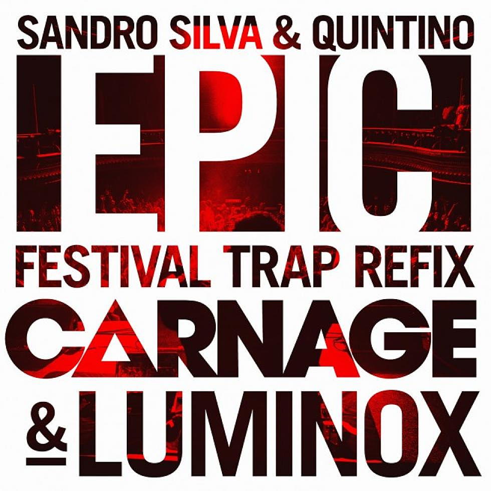 Sandro Silva &#038; Quintino &#8220;Epic&#8221; Carnage &#038; Luminox Festival Trap Refix FREE DOWNLOAD