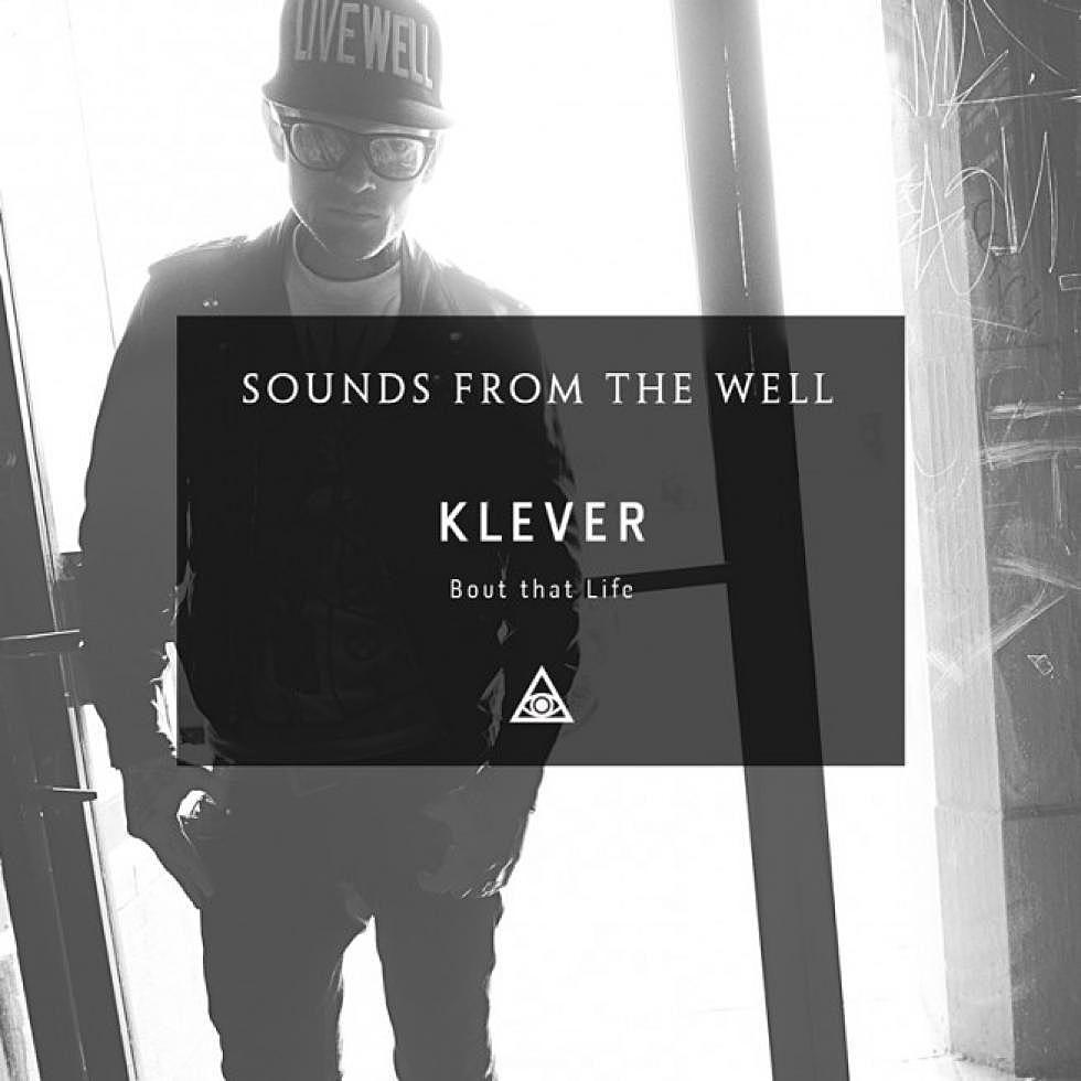 KLEVER + THE WELL LA &#8220;BOUT THAT LIFE&#8221; Mix