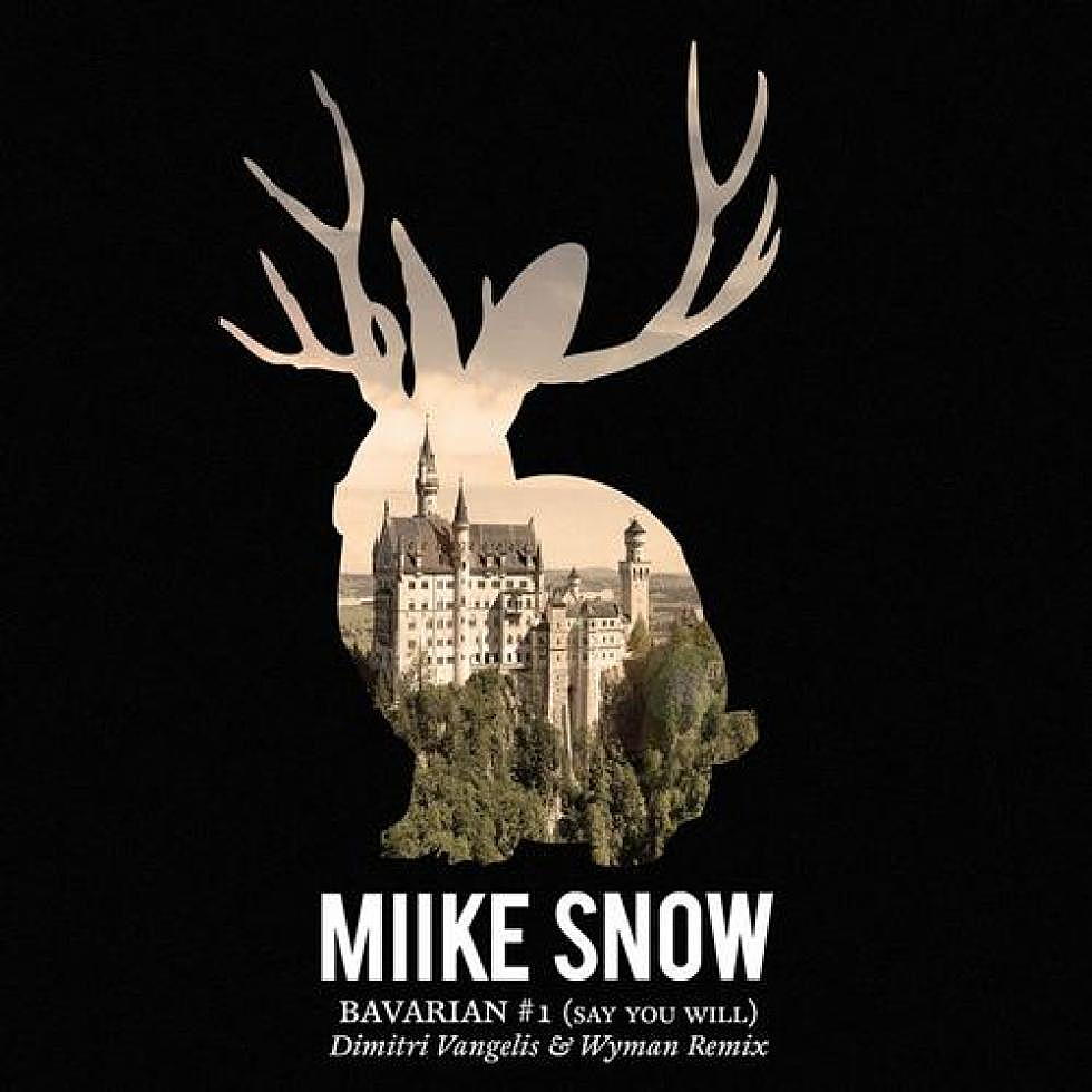 Miike Snow &#8220;Bavarian #1 (Say You Will)&#8221; Dimitri Vangelis &#038; Wyman Remix